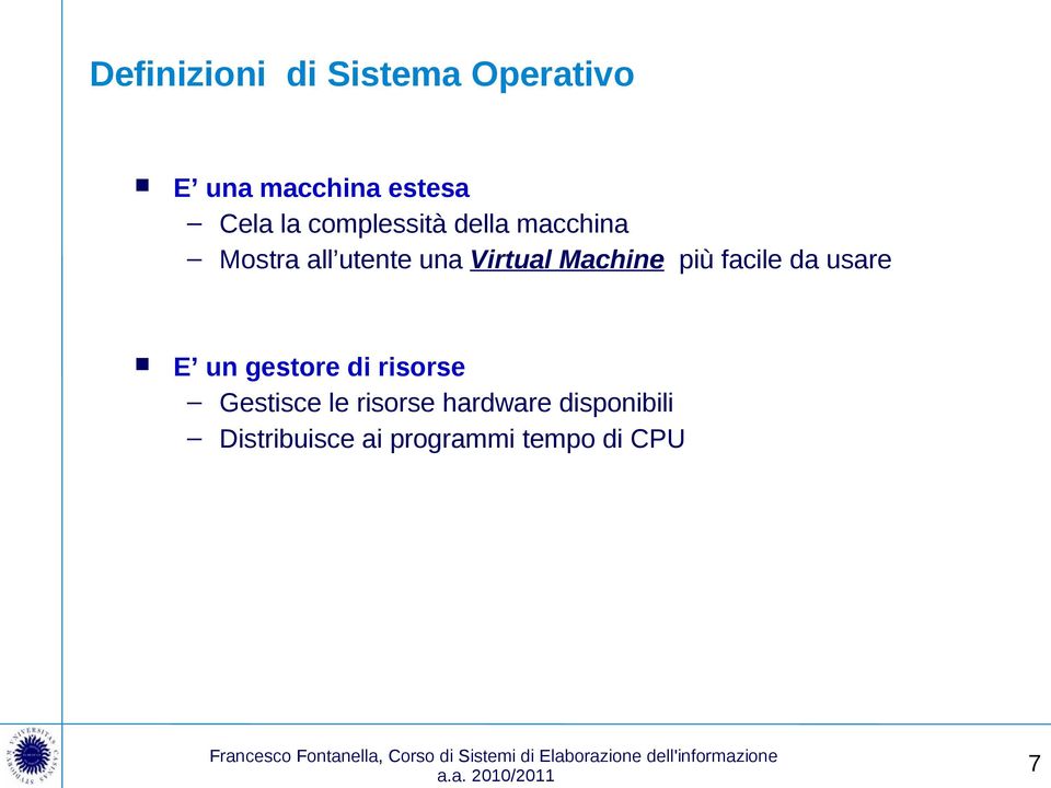 Machine più facile da usare E un gestore di risorse Gestisce le