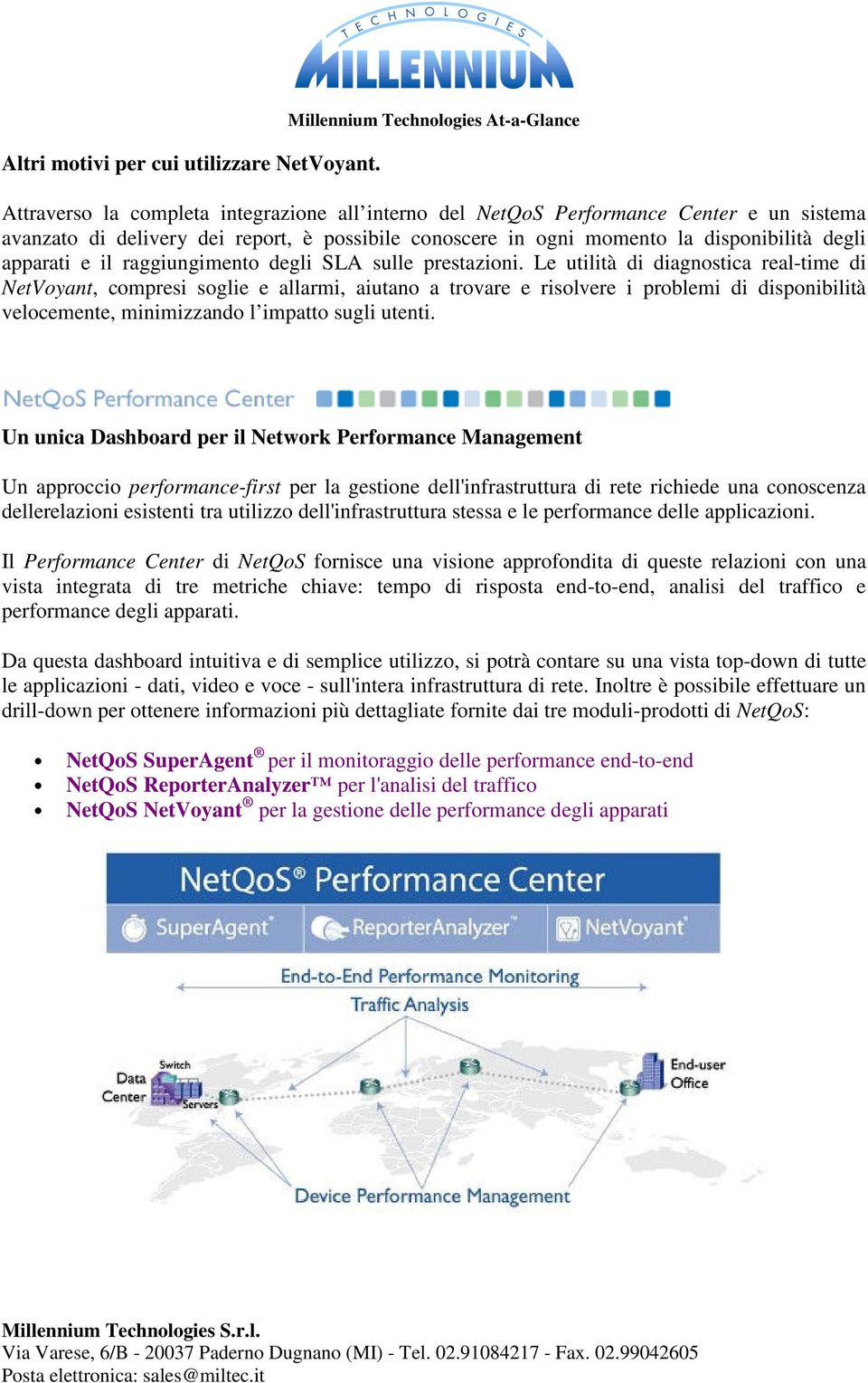 la disponibilità degli apparati e il raggiungimento degli SLA sulle prestazioni.