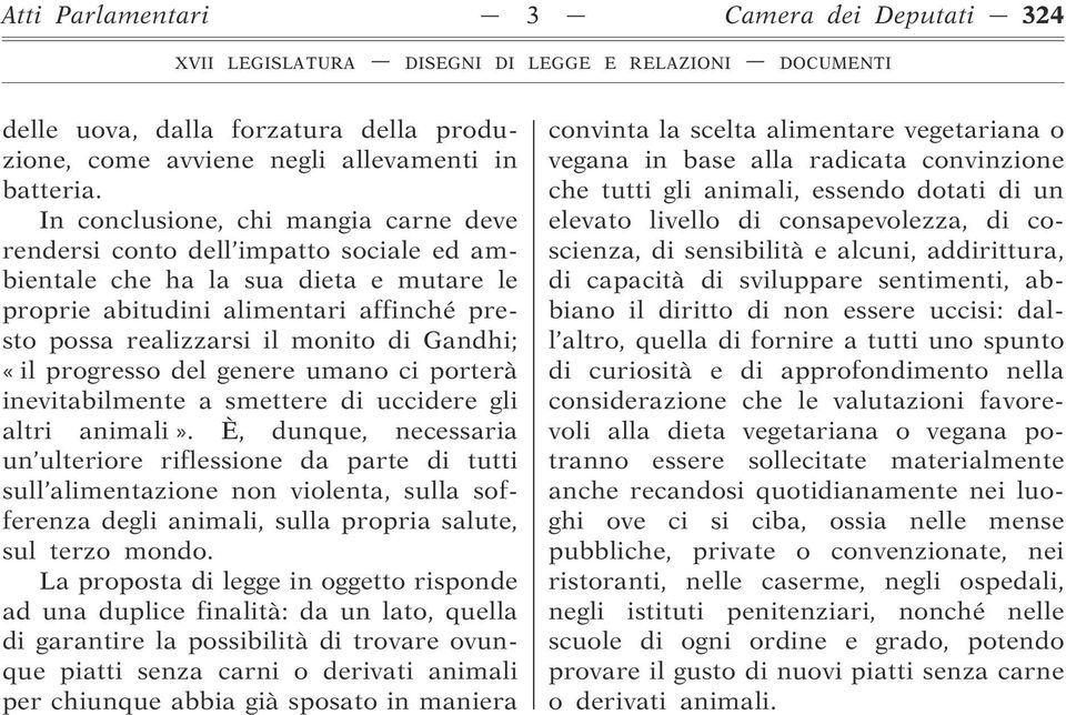 Gandhi; «il progresso del genere umano ci porterà inevitabilmente a smettere di uccidere gli altri animali».