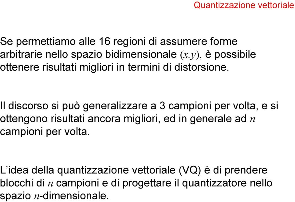 Il dscorso s può generlzzre 3 cmpon per volt, e s ottengono rsultt ncor mglor, ed n generle d