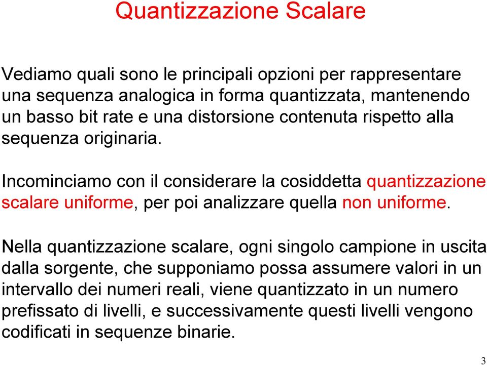 Incomncmo con l consderre l cosddett quntzzzone sclre unforme, per po nlzzre quell non unforme.