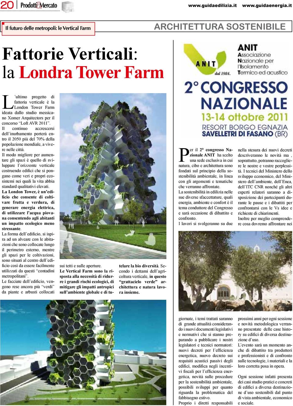 messicano Xomer Arquitectors per il concorso Loft AVR 2011. Il continuo accrescersi dell inurbamento porterà entro il 2050 più del 70% della popolazione mondiale, a vivere nelle città.