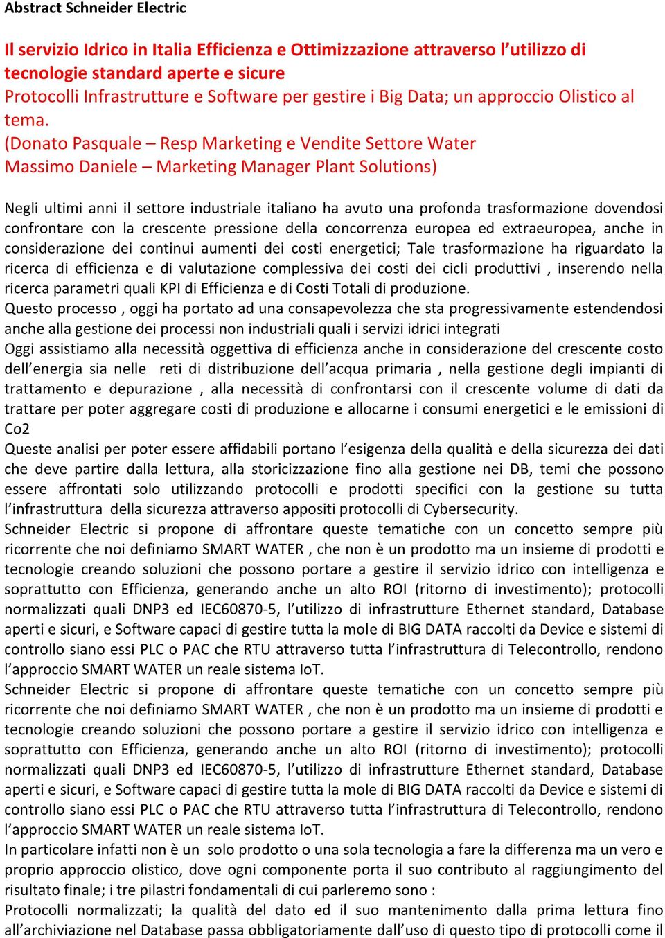 (Donato Pasquale Resp Marketing e Vendite Settore Water Massimo Daniele Marketing Manager Plant Solutions) Negli ultimi anni il settore industriale italiano ha avuto una profonda trasformazione