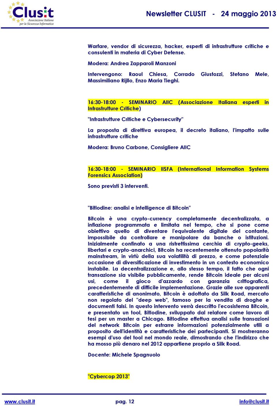 16:30-18:00 - SEMINARIO AIIC (Associazione Italiana esperti in Infrastrutture Critiche) "Infrastrutture Critiche e Cybersecurity" La proposta di direttiva europea, il decreto italiano, l'impatto