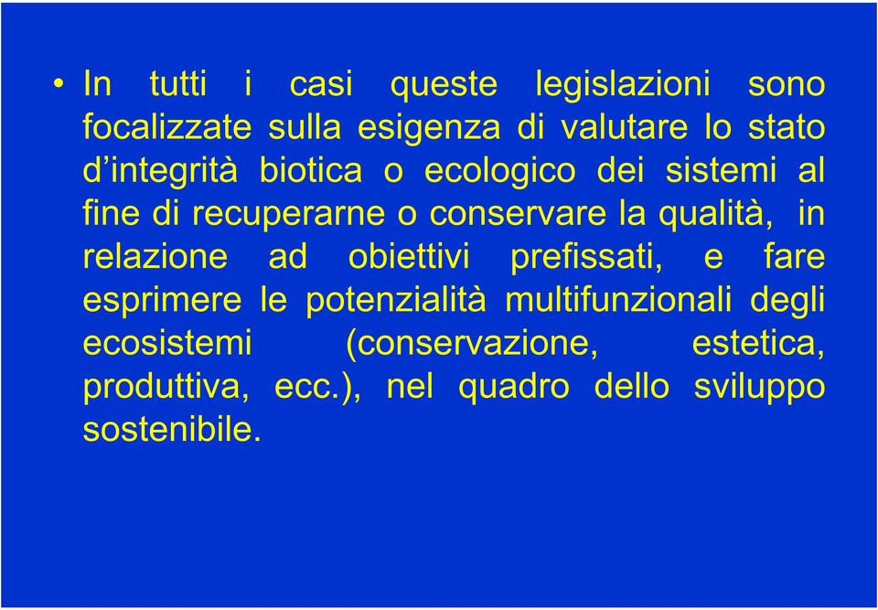 in relazione ad obiettivi prefissati, e fare esprimere le potenzialità multifunzionali