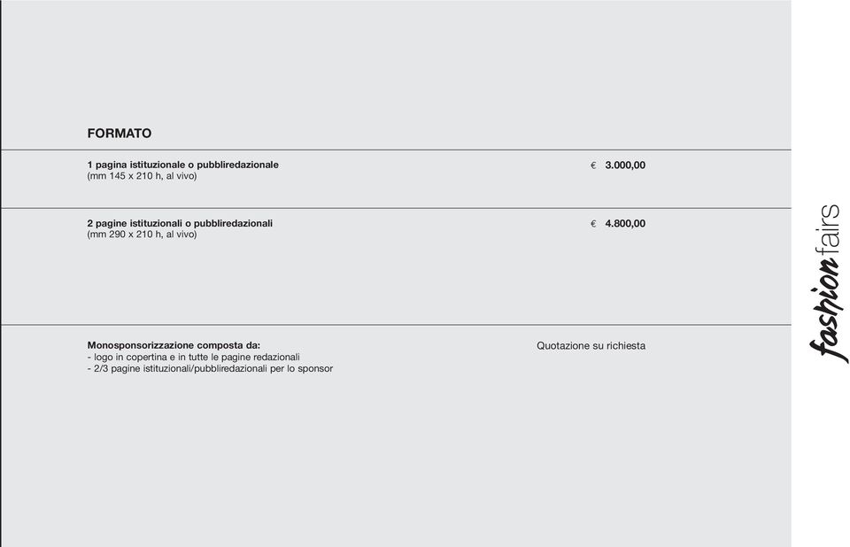 800,00 fairs Monosponsorizzazione composta da: - logo in copertina e in tutte le