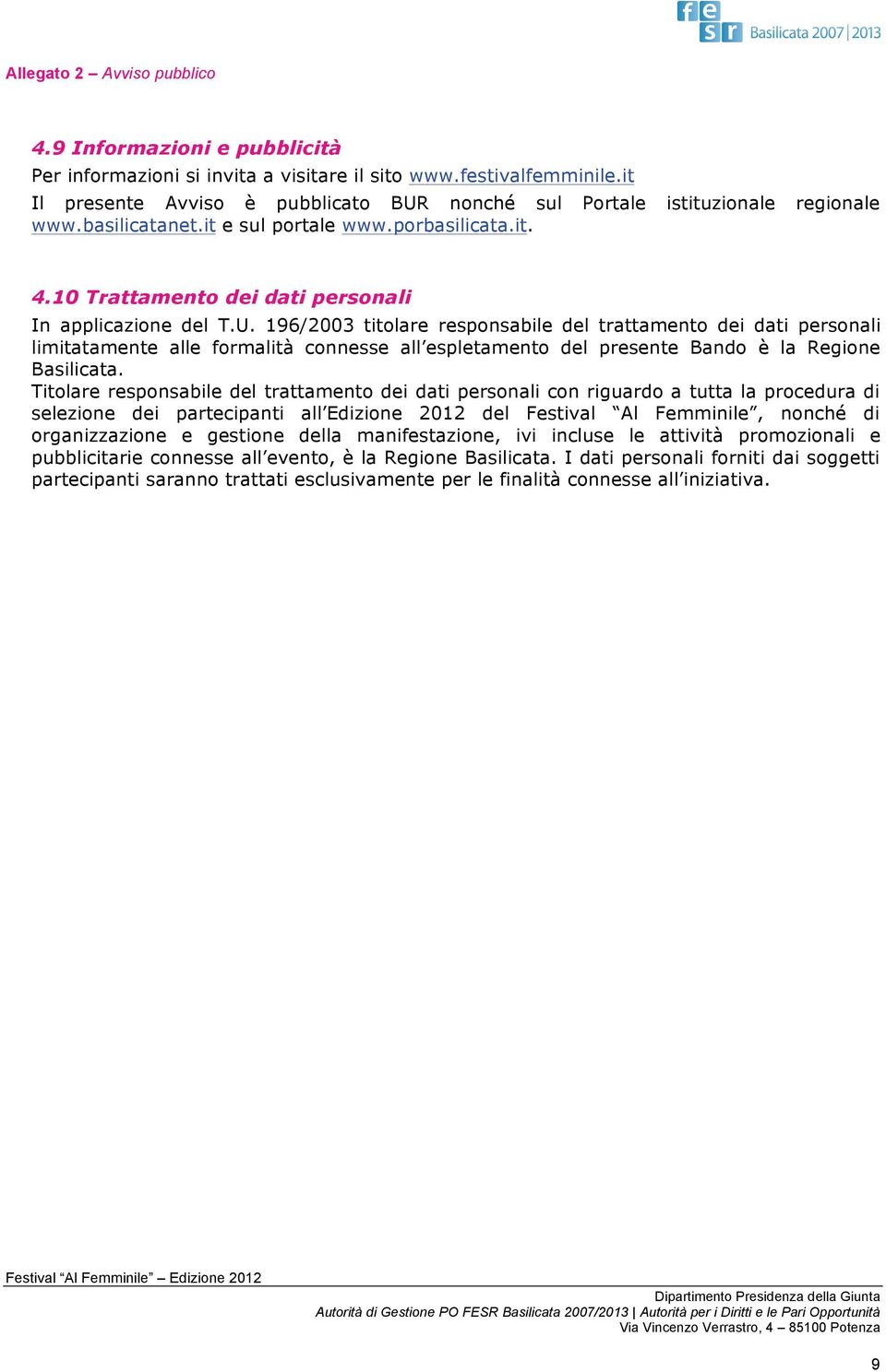 196/2003 titlare respnsabile del trattament dei dati persnali limitatamente alle frmalità cnnesse all espletament del presente Band è la Regine Basilicata.