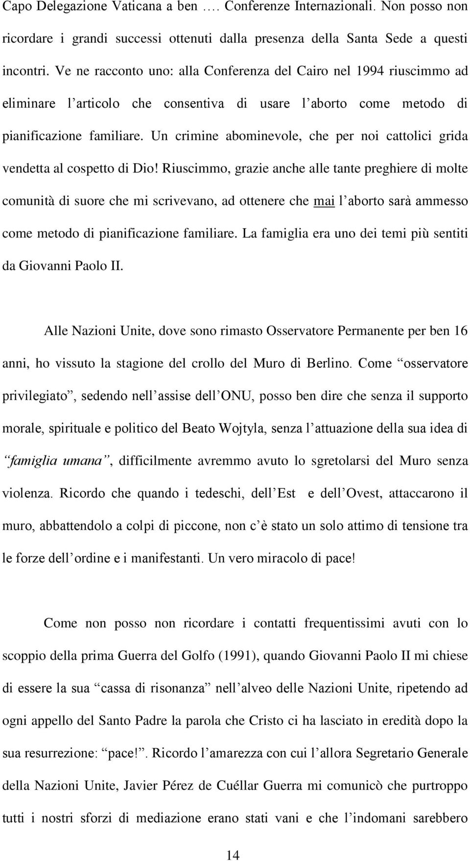 Un crimine abominevole, che per noi cattolici grida vendetta al cospetto di Dio!