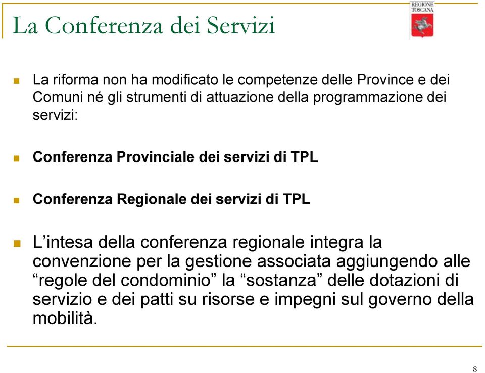 servizi di TPL L intesa della conferenza regionale integra la convenzione per la gestione associata aggiungendo alle