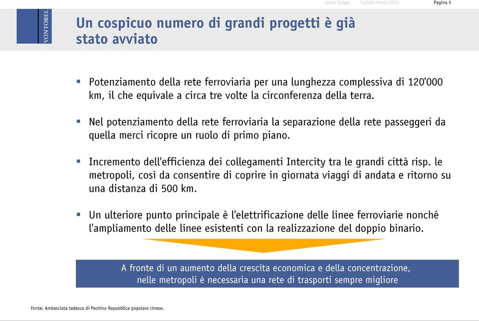 Incremento dell'efficienza dei collegamenti Intercity tra le grandi città risp. le metropoli, così da consentire di coprire in giornata viaggi di andata e ritorno su una distanza di 500 km.