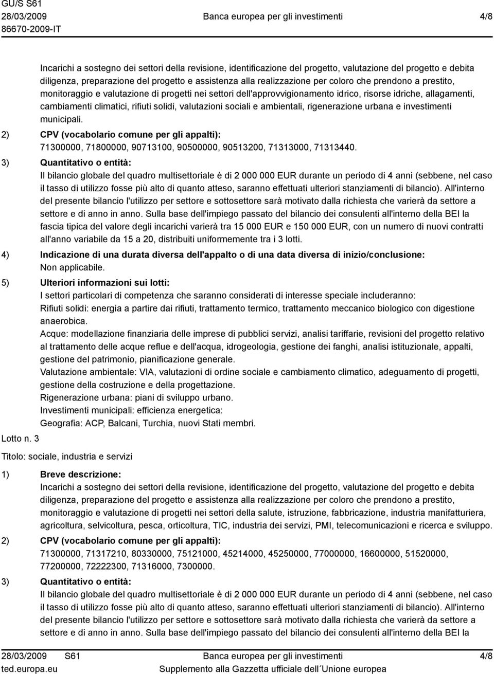 ambientali, rigenerazione urbana e investimenti municipali. 2) CPV (vocabolario comune per gli appalti): 71300000, 71800000, 90713100, 90500000, 90513200, 71313000, 71313440.