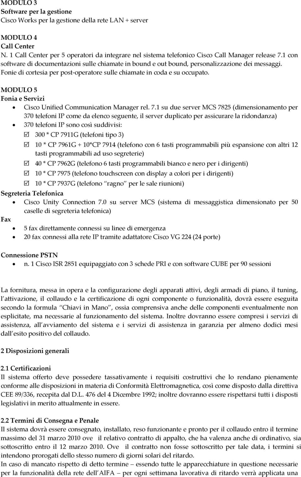 Fonie di cortesia per post operatore sulle chiamate in coda e su occupato. MODULO 5 Fonia e Servizi Cisco Unified Communication Manager rel. 7.