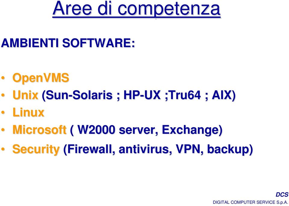 AIX) Linux Microsoft ( W2000 server, Exchange