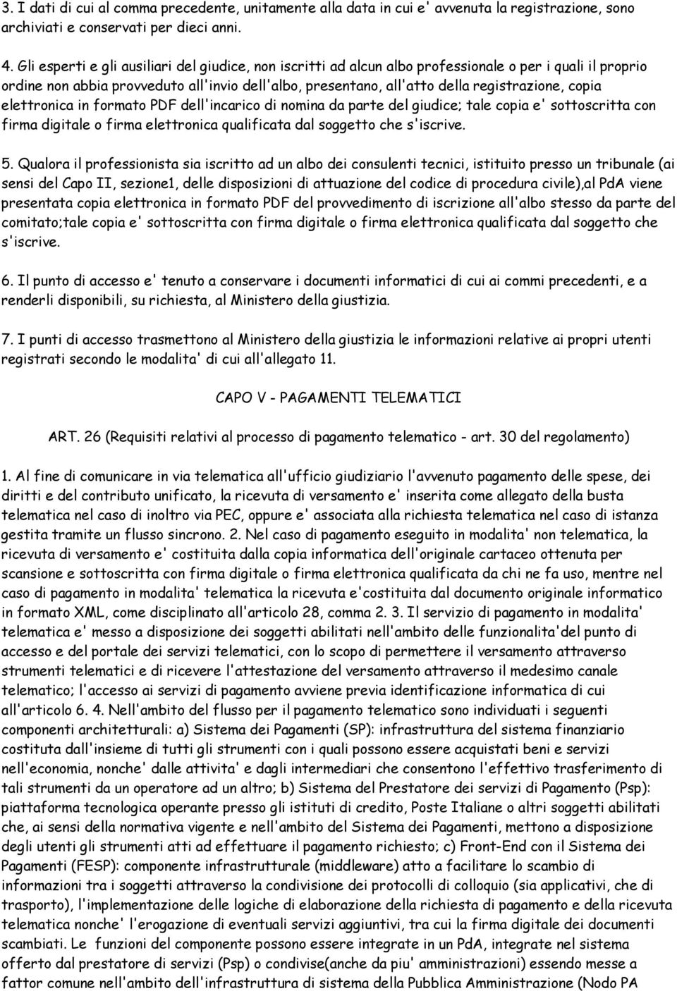 copia elettronica in formato PDF dell'incarico di nomina da parte del giudice; tale copia e' sottoscritta con firma digitale o firma elettronica qualificata dal soggetto che s'iscrive. 5.