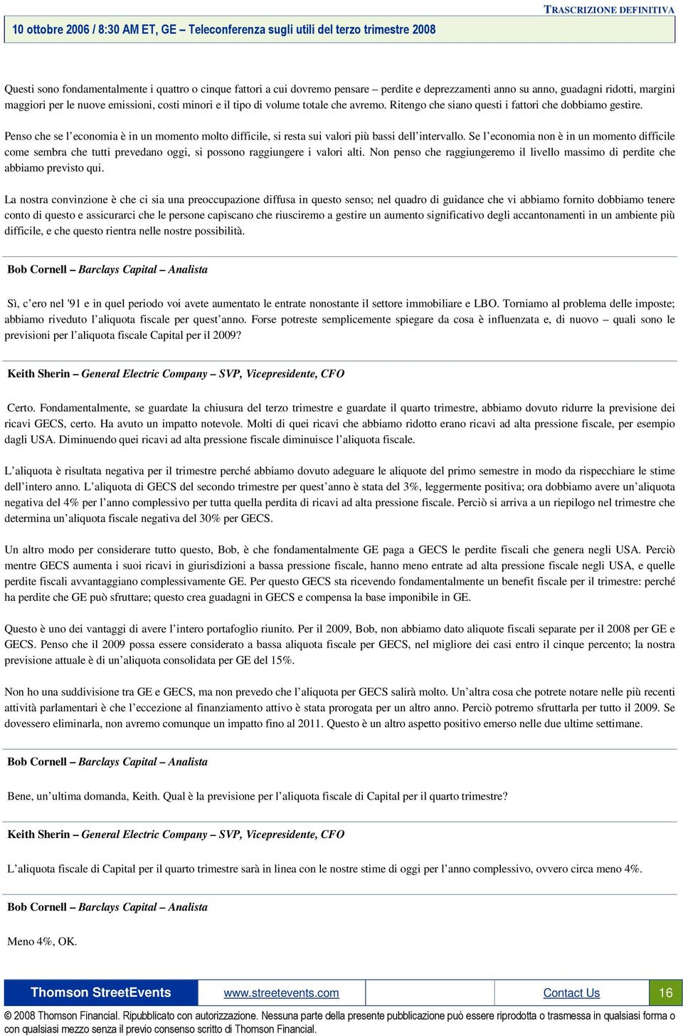 Se l economia non è in un momento difficile come sembra che tutti prevedano oggi, si possono raggiungere i valori alti.