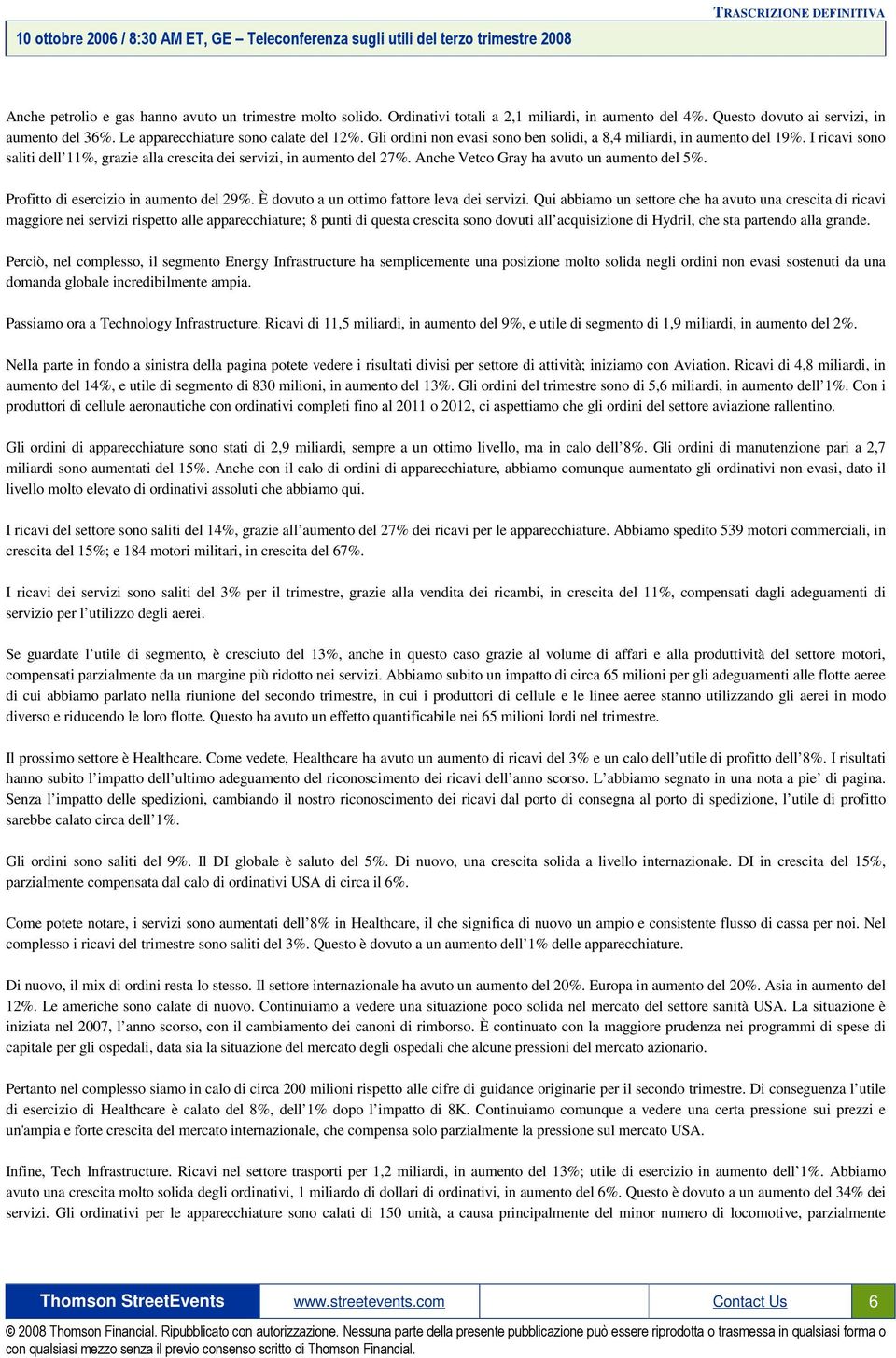 Anche Vetco Gray ha avuto un aumento del 5%. Profitto di esercizio in aumento del 29%. È dovuto a un ottimo fattore leva dei servizi.