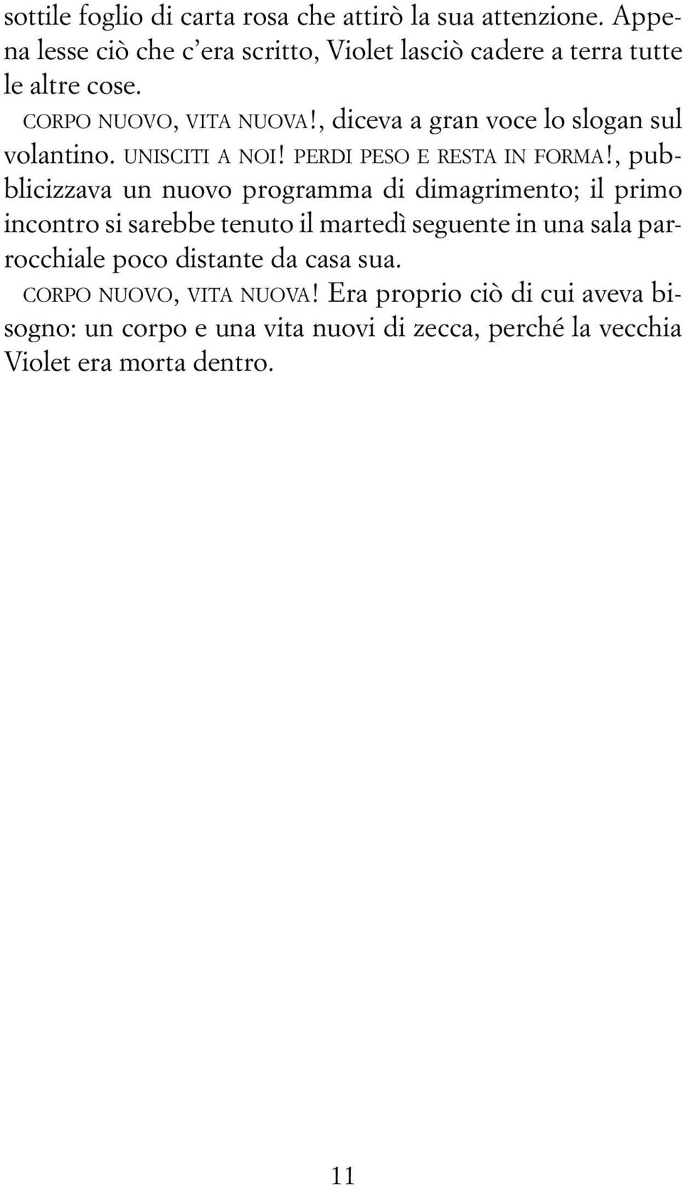 , diceva a gran voce lo slogan sul volantino. unisciti a noi! perdi peso e resta in forma!