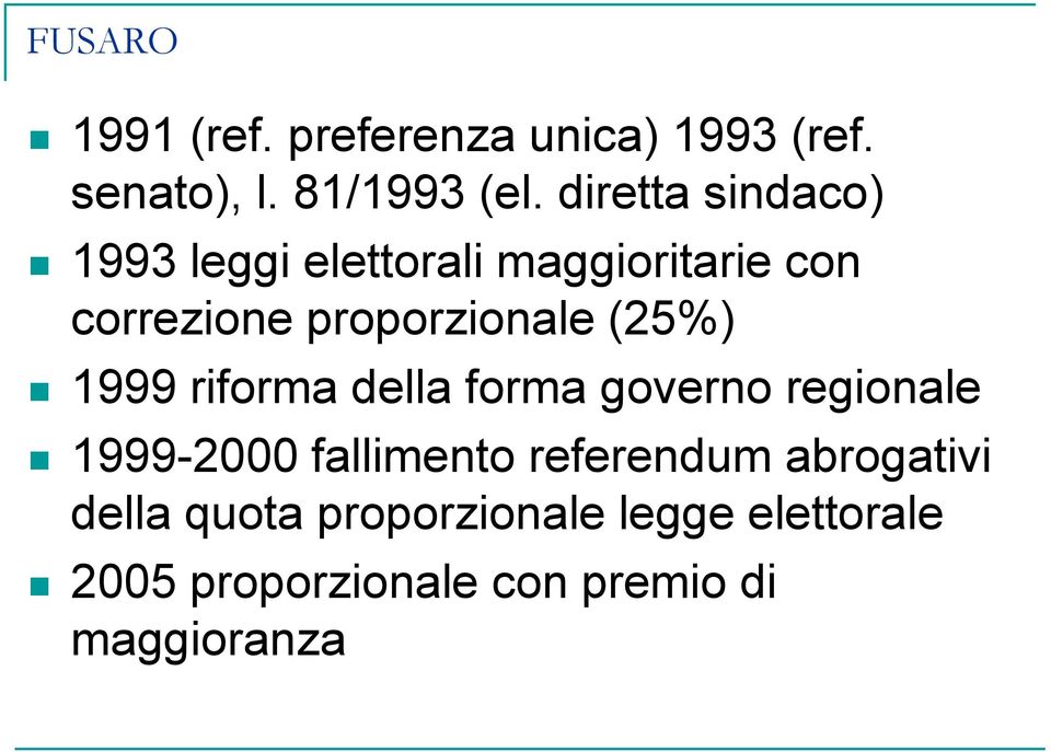 (25%) 1999 riforma della forma governo regionale 1999-2000 fallimento referendum