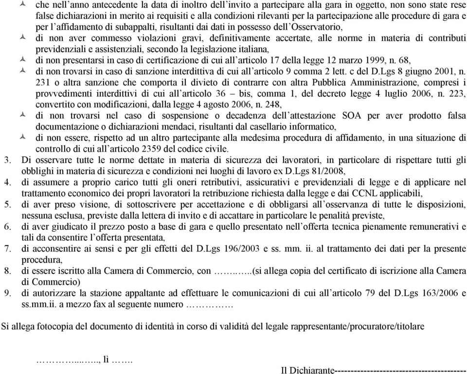 norme in materia di contributi previdenziali e assistenziali, secondo la legislazione italiana, di non presentarsi in caso di certificazione di cui all articolo 17 della legge 12 marzo 1999, n.