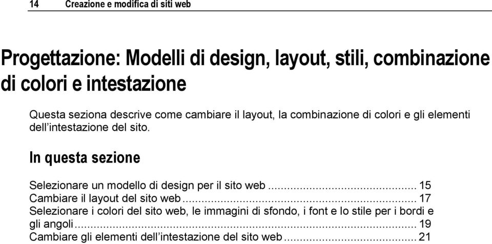 In questa sezione Selezionare un modello di design per il sito web... 15 Cambiare il layout del sito web.