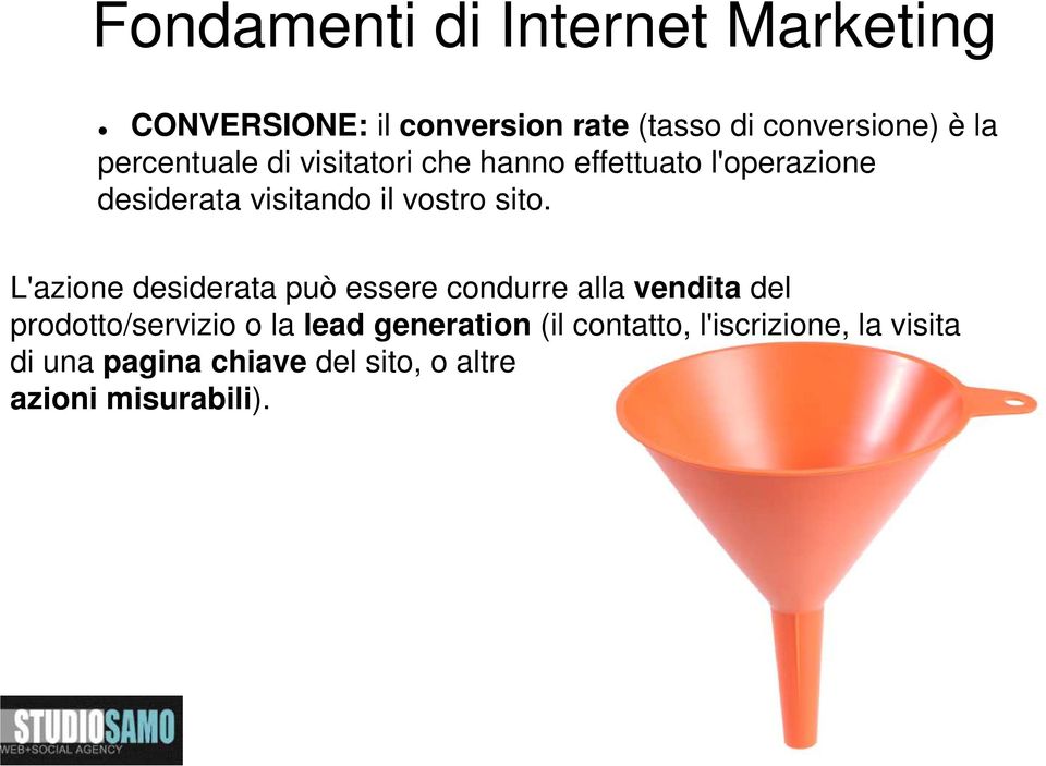 L'azione desiderata può essere condurre alla vendita del prodotto/servizio o la lead generation