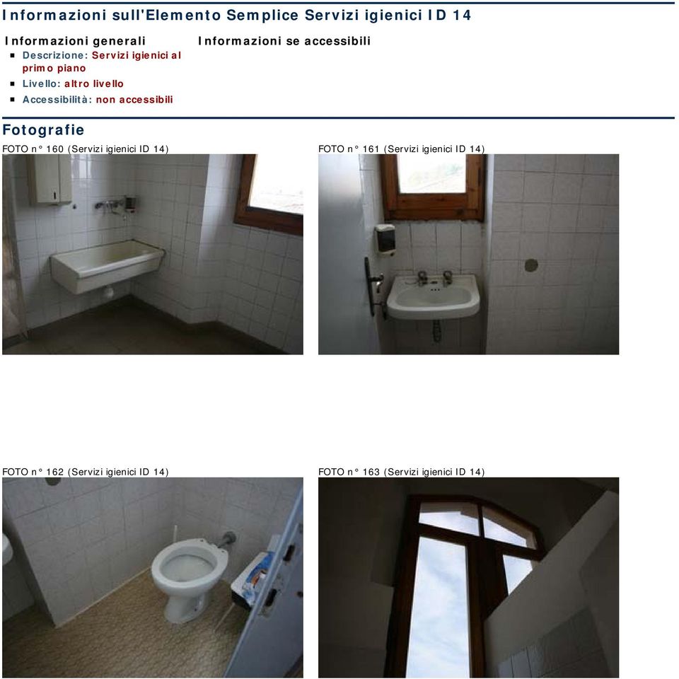 se accessibili FOTO n 160 (Servizi igienici ID 14) FOTO n 161 (Servizi