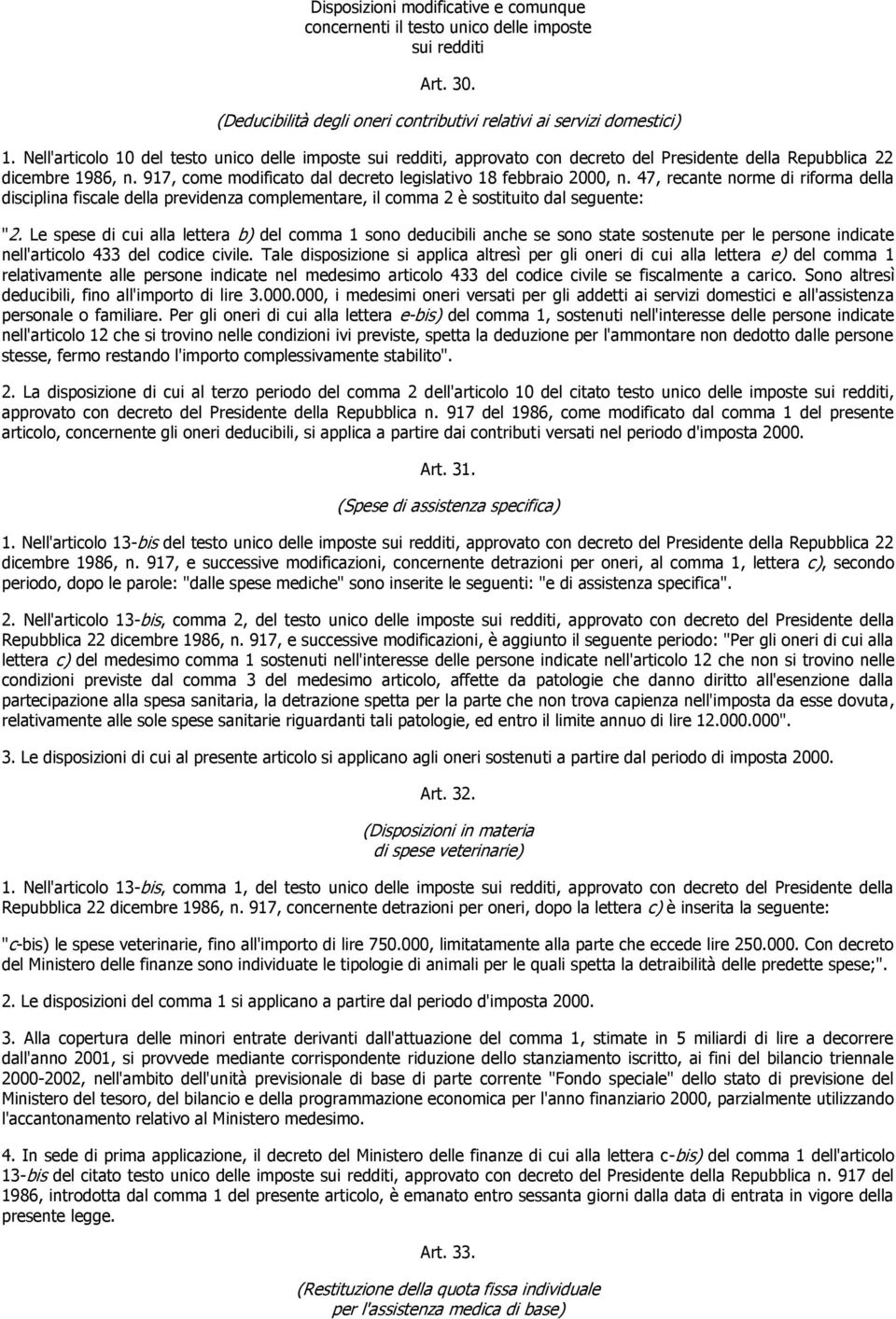 47, recante norme di riforma della disciplina fiscale della previdenza complementare, il comma 2 è sostituito dal seguente: "2.