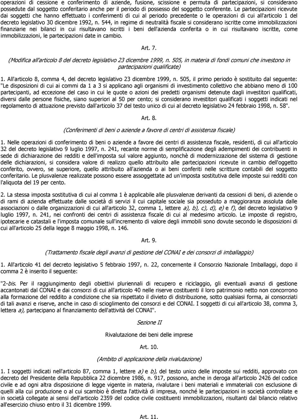 544, in regime di neutralità fiscale si considerano iscritte come immobilizzazioni finanziarie nei bilanci in cui risultavano iscritti i beni dell'azienda conferita o in cui risultavano iscritte,