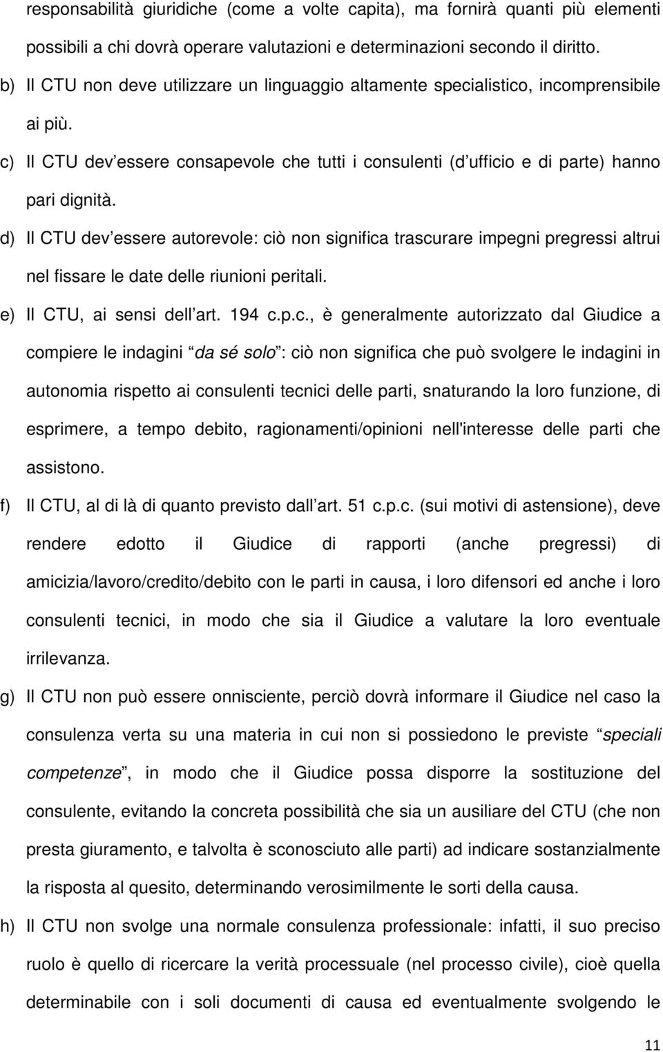 d) Il CTU dev essere autorevole: ci