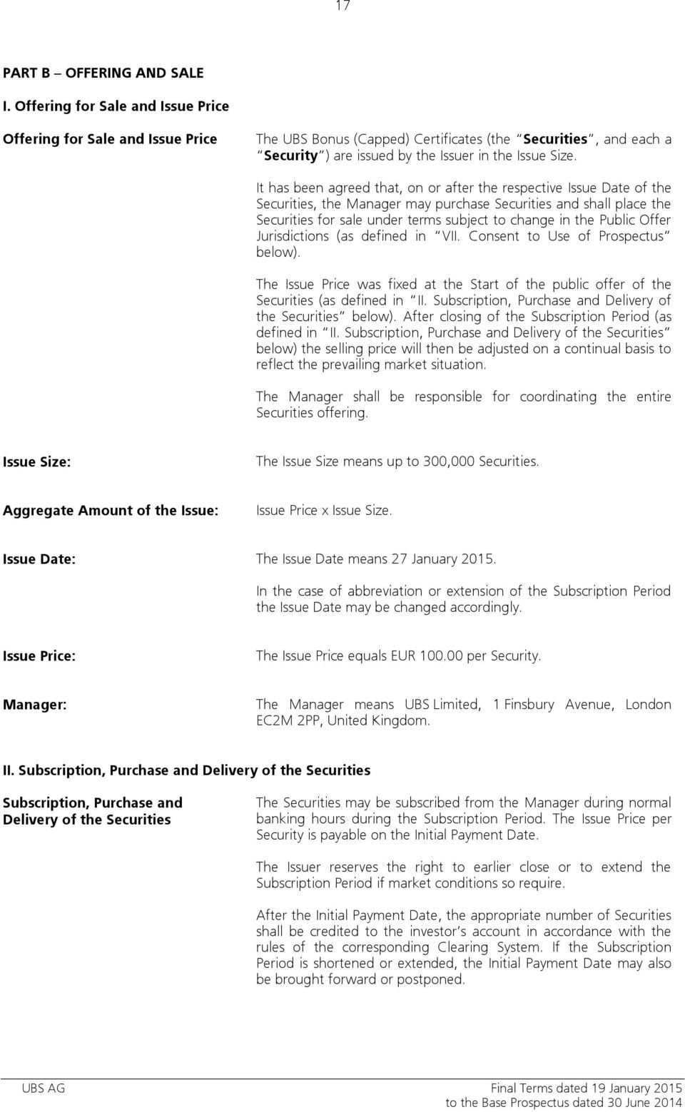 It has been agreed that, on or after the respective Issue Date of the Securities, the Manager may purchase Securities and shall place the Securities for sale under terms subject to change in the