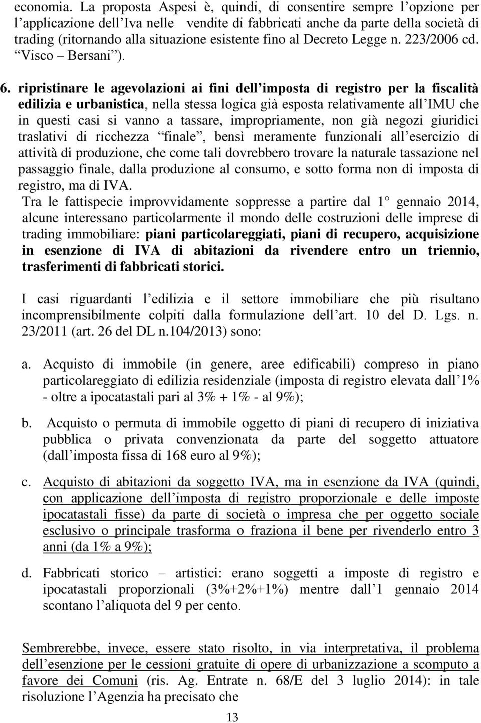 al Decreto Legge n. 223/2006 cd. Visco Bersani ). 6.