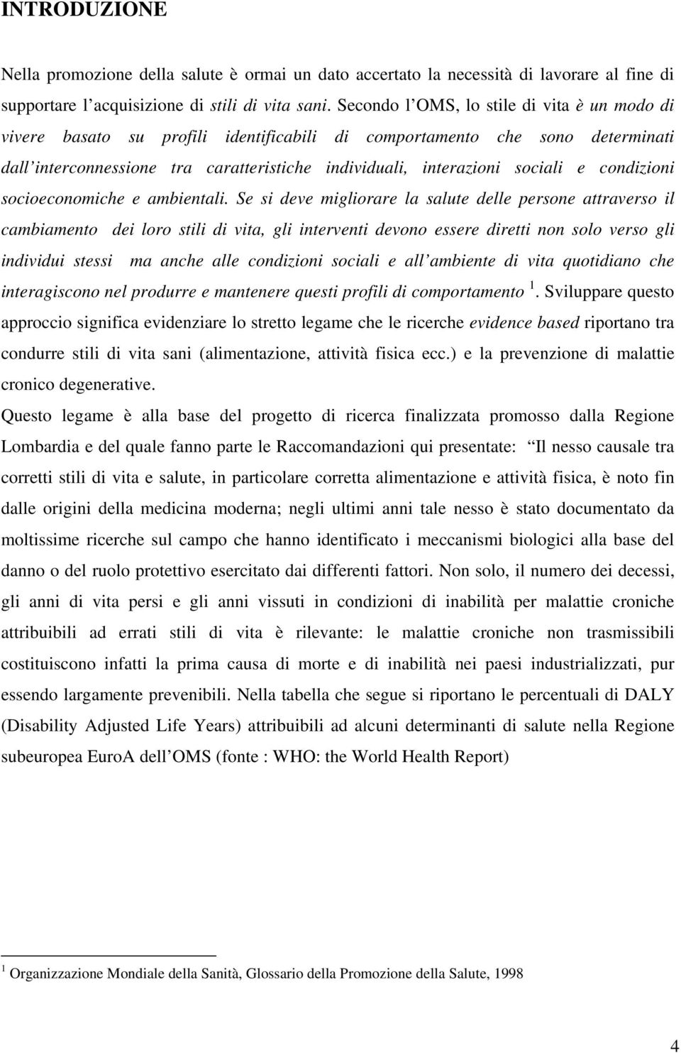 condizioni socioeconomiche e ambientali.