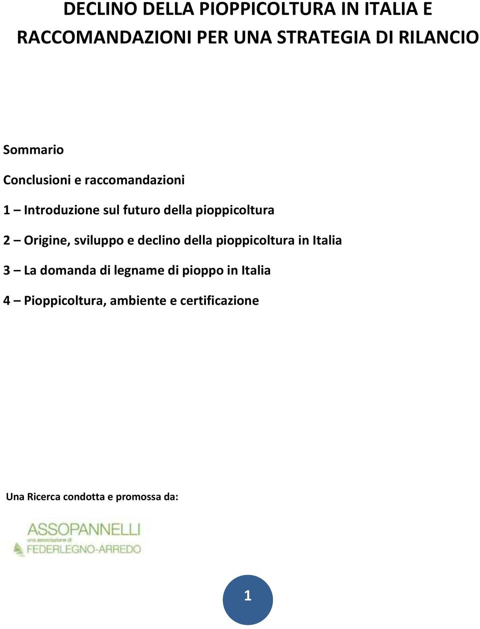 Origine, sviluppo e declino della pioppicoltura in Italia 3 La domanda di legname di