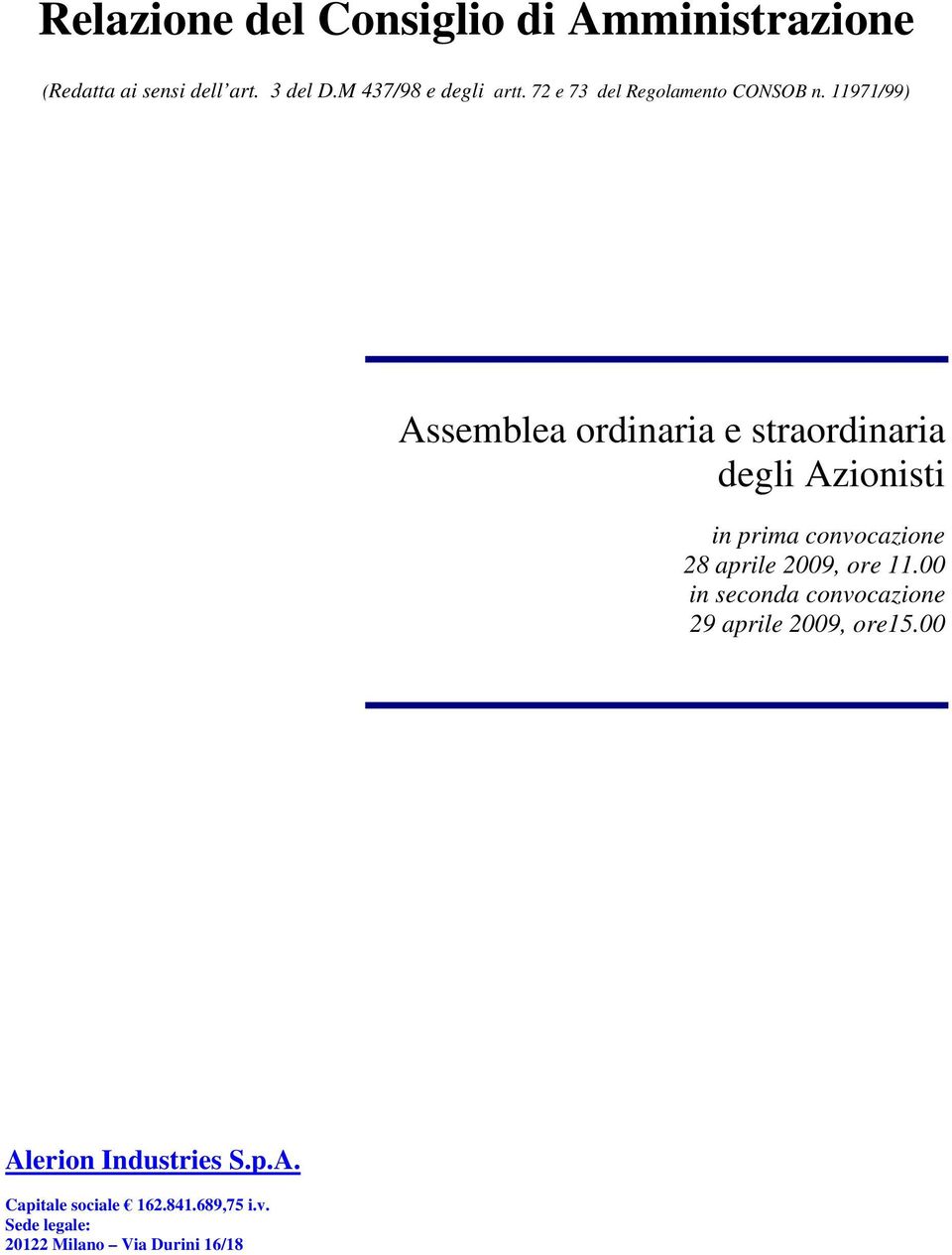 11971/99) Assemblea ordinaria e straordinaria degli Azionisti in prima convocazione 28 aprile 2009,