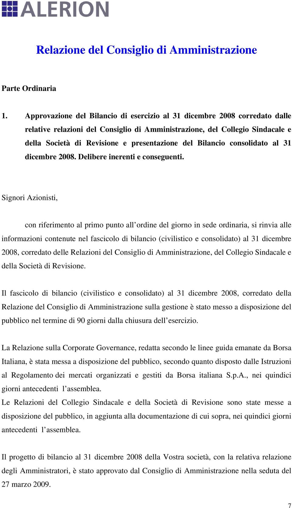 Bilancio consolidato al 31 dicembre 2008. Delibere inerenti e conseguenti.