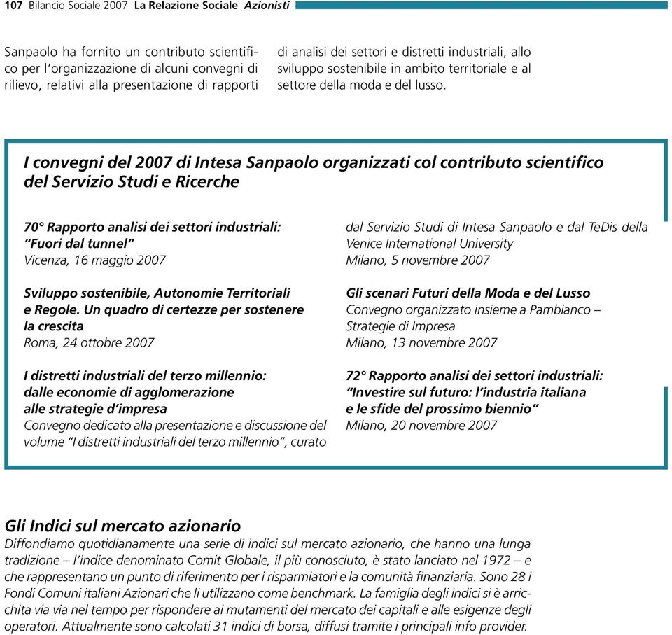 I convegni del 2007 di Intesa Sanpaolo organizzati col contributo scientifico del Servizio Studi e Ricerche 70 Rapporto analisi dei settori industriali: Fuori dal tunnel Vicenza, 16 maggio 2007