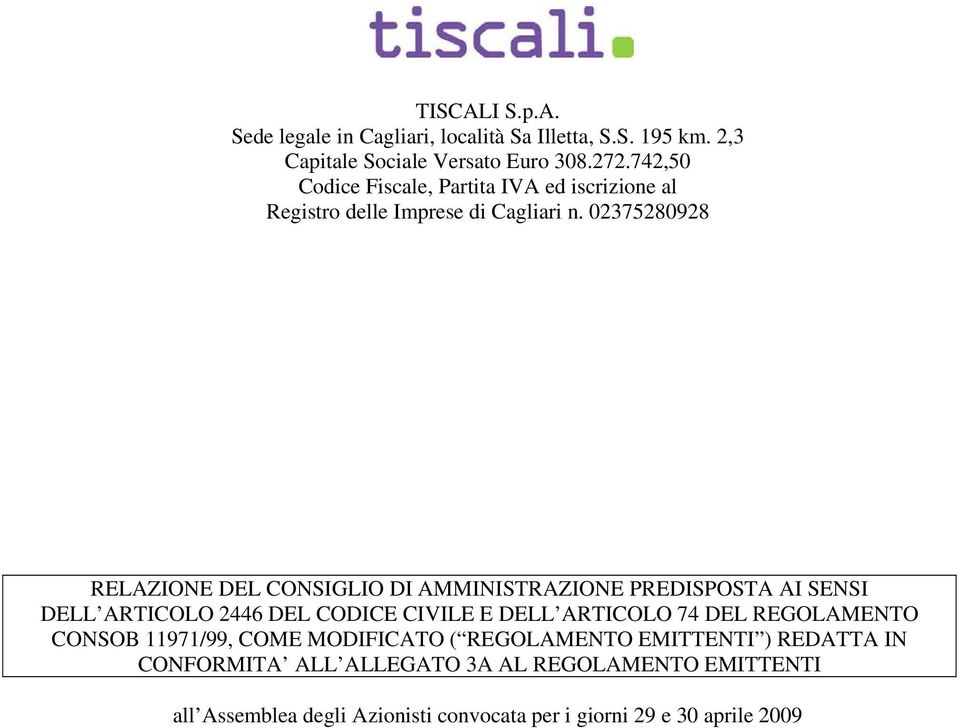 02375280928 RELAZIONE DEL CONSIGLIO DI AMMINISTRAZIONE PREDISPOSTA AI SENSI DELL ARTICOLO 2446 DEL CODICE CIVILE E DELL ARTICOLO 74 DEL