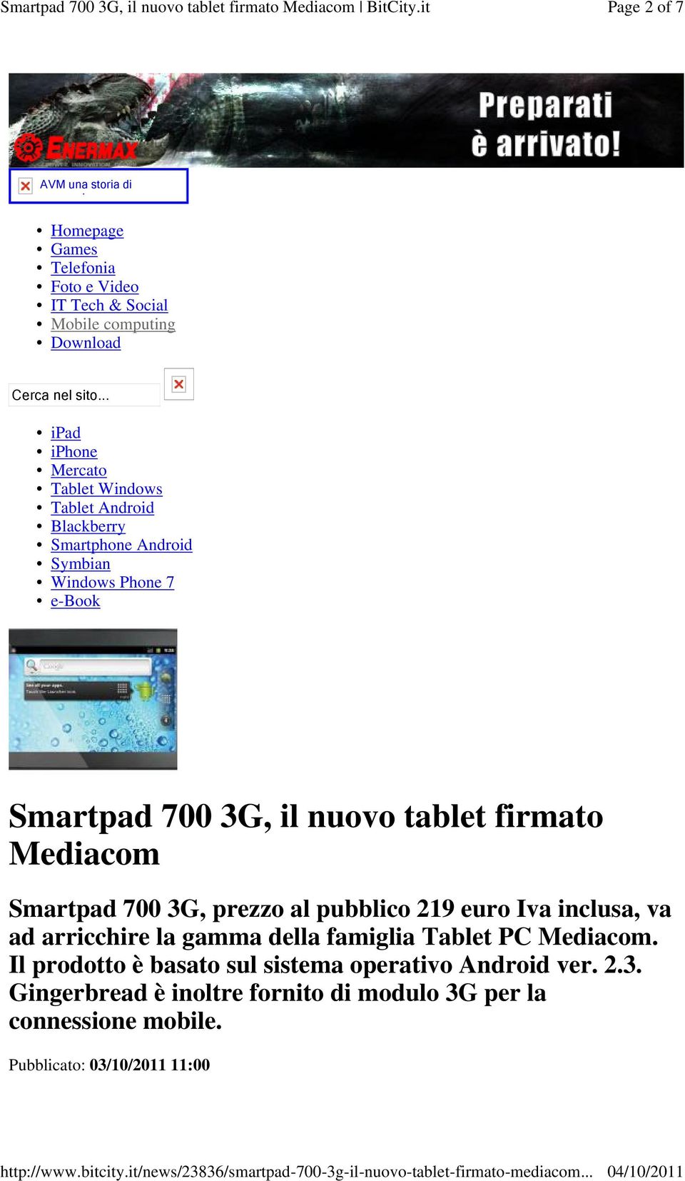 tablet firmato Mediacom Smartpad 700 3G, prezzo al pubblico 219 euro Iva inclusa, va ad arricchire la gamma della famiglia Tablet PC Mediacom.