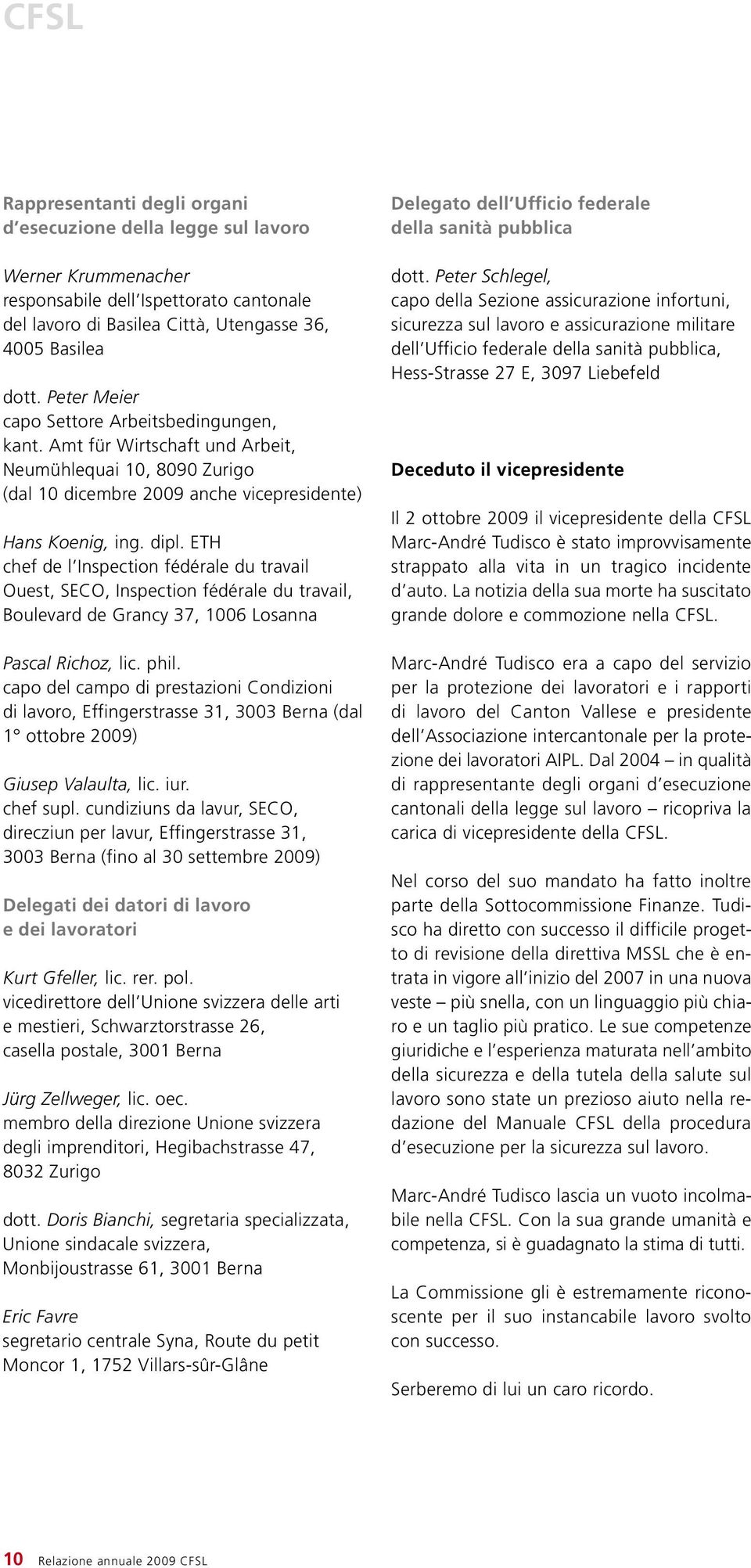 ETH chef de l Inspection fédérale du travail Ouest, SECO, Inspection fédérale du travail, Boulevard de Grancy 37, 1006 Losanna Pascal Richoz, lic. phil.