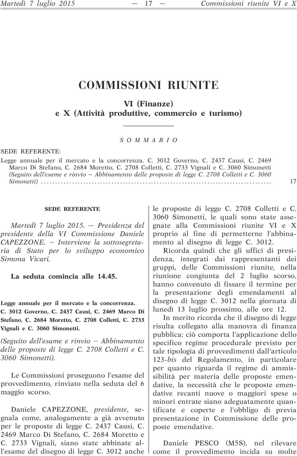 3060 Simonetti (Seguito dell esame e rinvio Abbinamento delle proposte di legge C. 2708 Colletti e C. 3060 Simonetti)... 17 SEDE REFERENTE Martedì 7 luglio 2015.