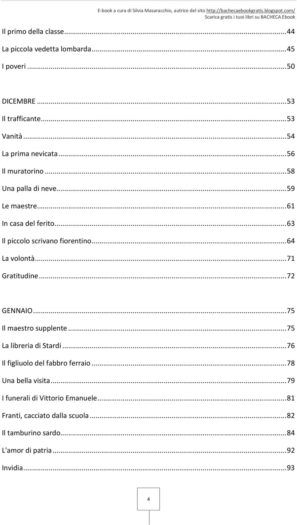 .. 71 Gratitudine... 72 GENNAIO... 75 Il maestro supplente... 75 La libreria di Stardi... 76 Il figliuolo del fabbro ferraio.