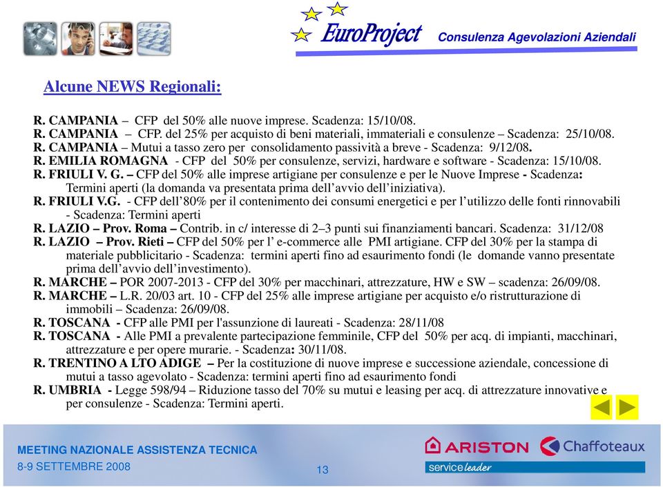 CFP del 50% alle imprese artigiane per consulenze e per le Nuove Imprese - Scadenza: Termini aperti (la domanda va presentata prima dell avvio dell iniziativa). R. FRIULI V.G.