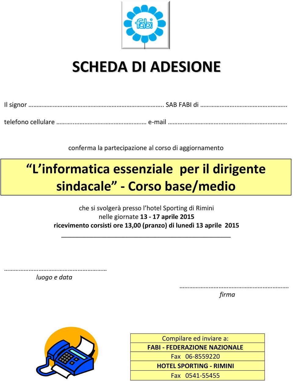 base/medio che si svolgerà presso l hotel Sporting di Rimini nelle giornate 13 17 aprile 2015 ricevimento corsisti