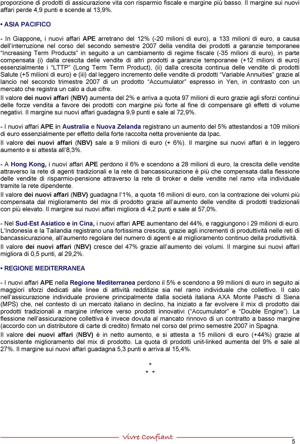 prodotti a garanzie temporanee Increasing Term Products in seguito a un cambiamento di regime fiscale (-35 milioni di euro), in parte compensata (i) dalla crescita delle vendite di altri prodotti a