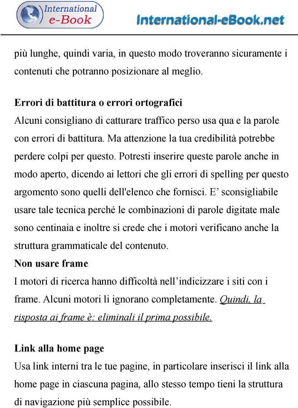 Potresti inserire queste parole anche in modo aperto, dicendo ai lettori che gli errori di spelling per questo argomento sono quelli dell'elenco che fornisci.