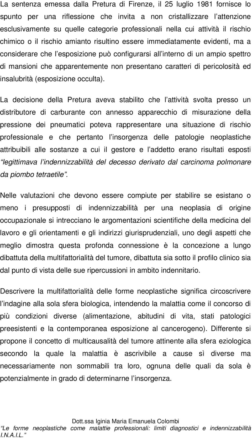 che apparentemente non presentano caratteri di pericolosità ed insalubrità (esposizione occulta).