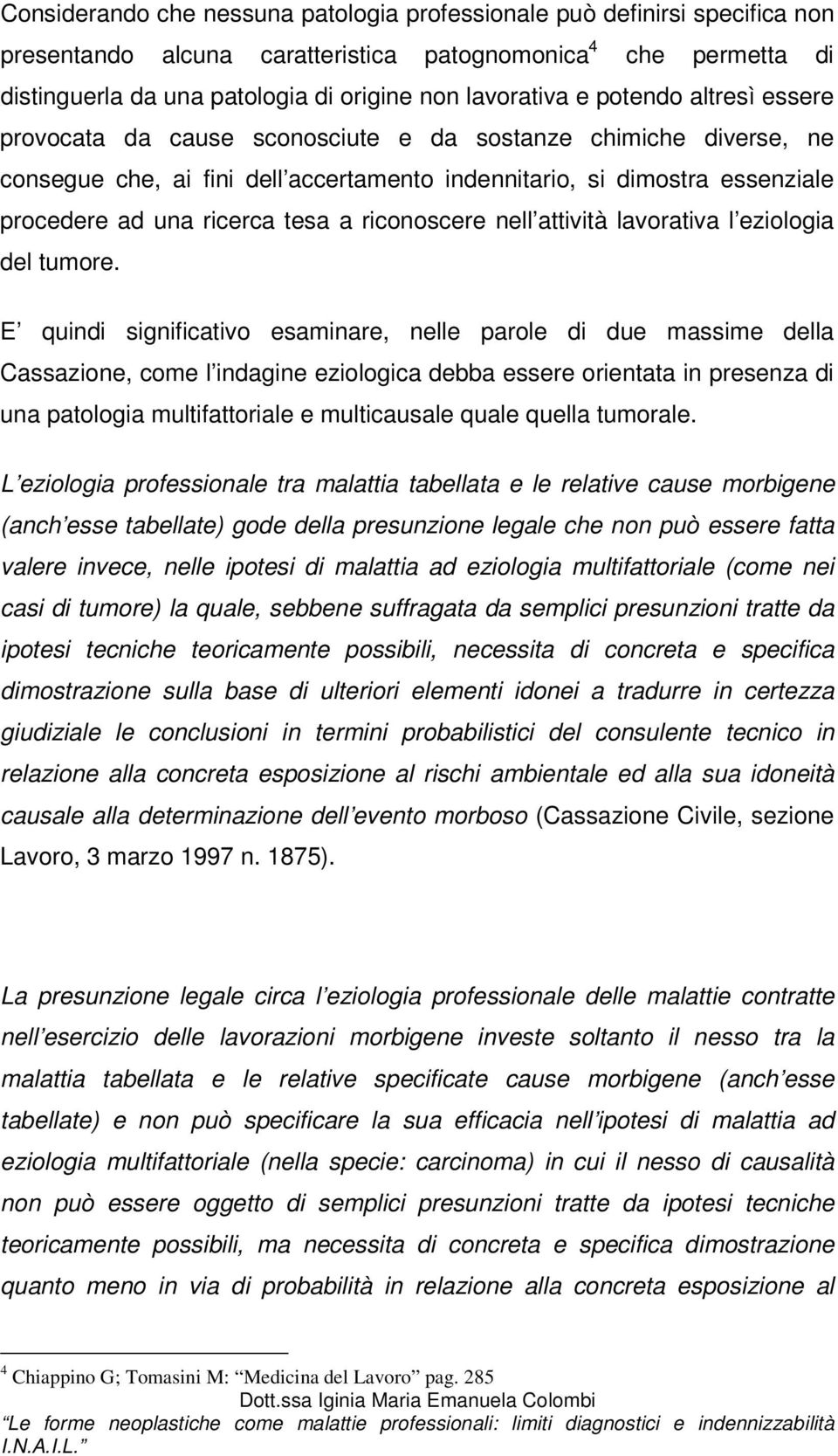 riconoscere nell attività lavorativa l eziologia del tumore.