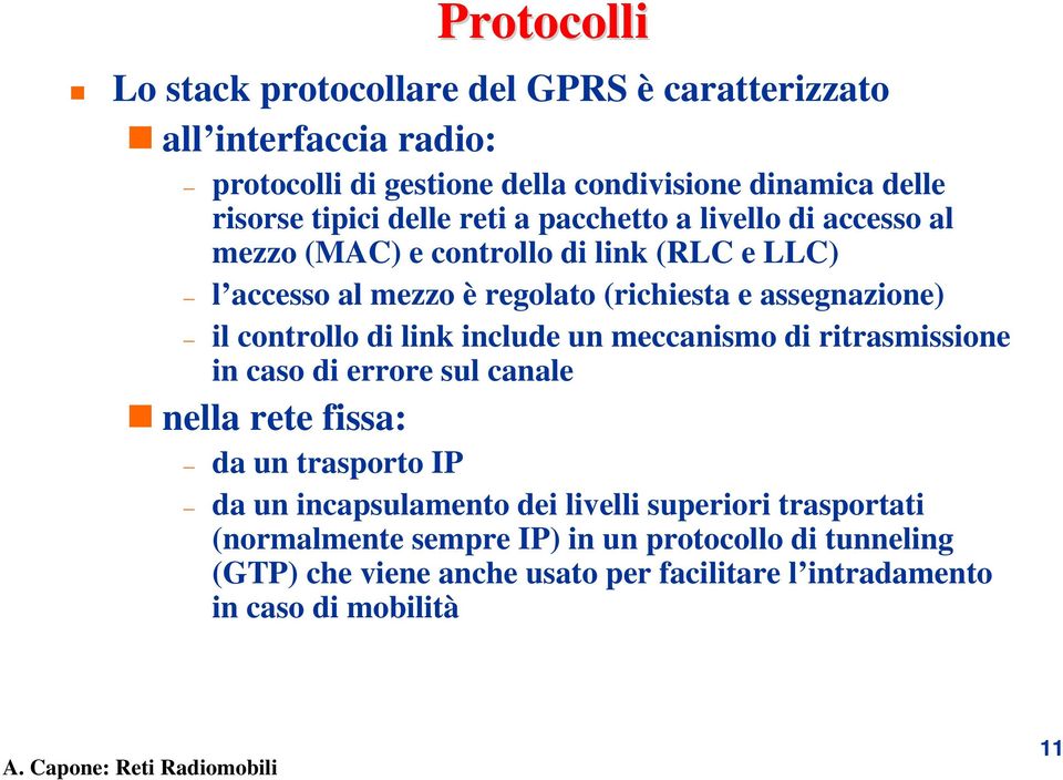 controllo di link include un meccanismo di ritrasmissione in caso di errore sul canale nella rete fissa: da un trasporto IP da un incapsulamento dei