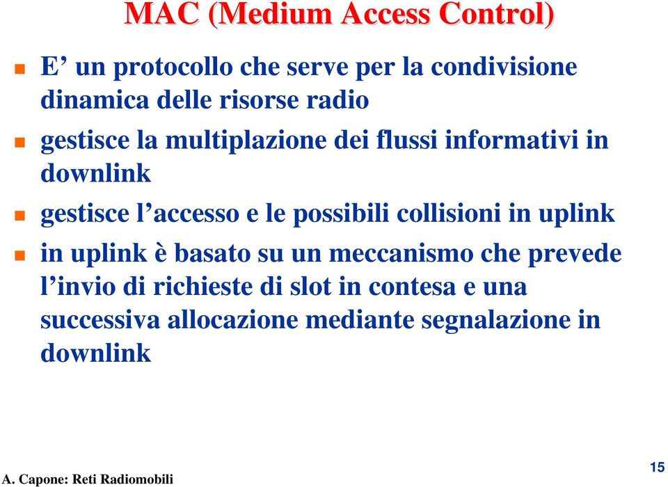 accesso e le possibili collisioni in uplink in uplink è basato su un meccanismo che prevede