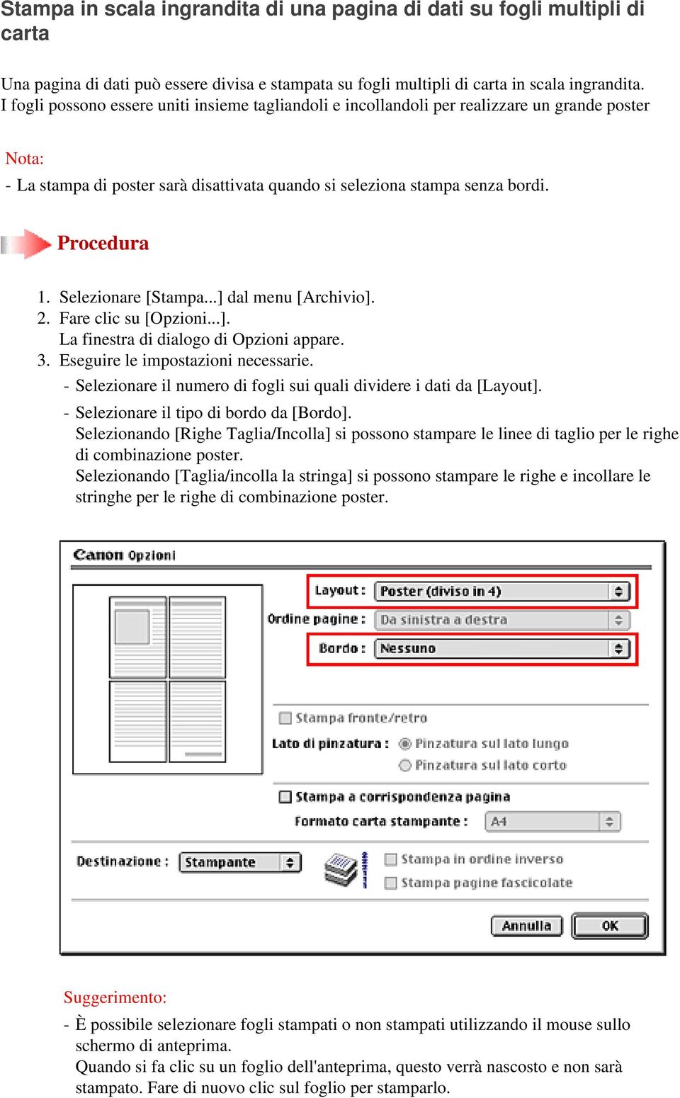 Selezionare [Stampa...] dal menu [Archivio]. 2. Fare clic su [Opzioni...]. La finestra di dialogo di Opzioni appare. 3. Eseguire le impostazioni necessarie.